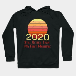 2020 is still better than my first marriage Hoodie